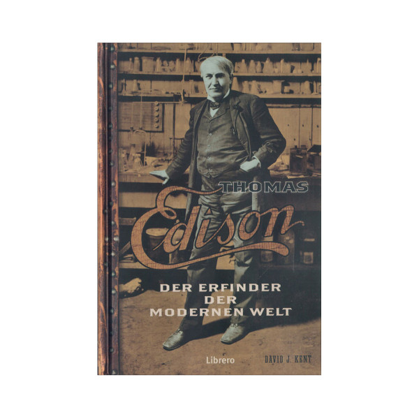 Thomas Edison - Der Erfinder der modernen Welt
