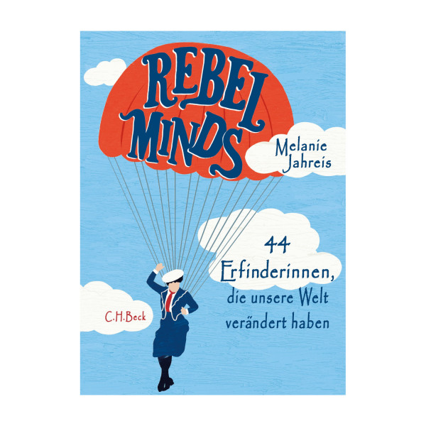 Rebel Minds. 44 Erfinderinnen, die unsere Welt verändert haben