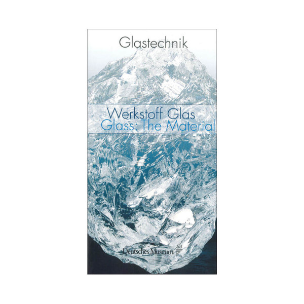 Glastechnik Werkstoff Glas Band 1 (dt./engl.) Museumspreis vor Ort: 16.00 €