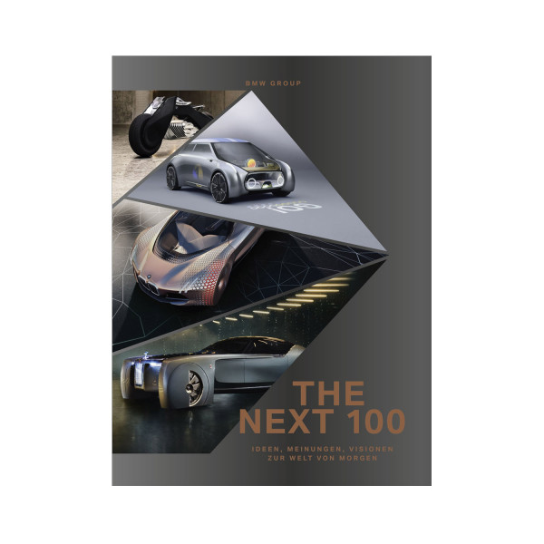 THE NEXT 100. Ideen, Meinungen, Visionen zur Welt von morgen.