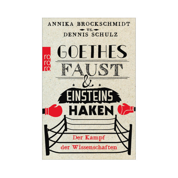 Goethes Faust und Einsteins Haken - Der Kampf der Wissenschaften