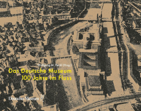 BH: Das Deutsche Museum. 100 Jahre im Fluss